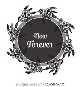 Now forever with floral for greeting card vector illustration
