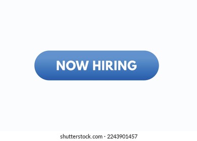 now hiring button vectors.sign label speech bubble now hiring
