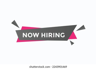 now hiring button vectors.sign label speech bubble now hiring

