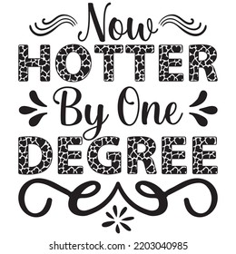 now hotter by one degree t shirt design