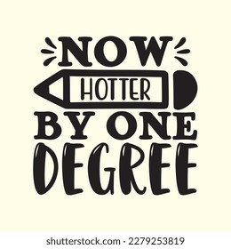 Now Hotter by One Degree  T Shirt Design, Vector file 