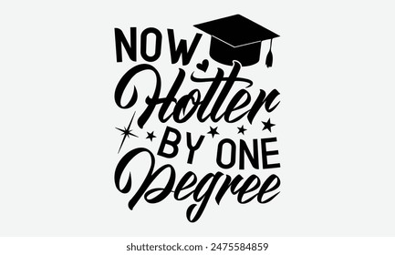 Now Hotter By One Degree - Graduation T-Shirt Designs, Sometimes It's Okay To Look Back, Lettering For Calligraphy Vector, Dream Lettering Quotes For Poster Printable Etc, For Poster, Wall, Flyer.