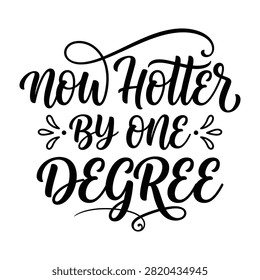 Now hotter by one degree graduation typography for t shirt with graduation university graduate typography academic celebration clothing lettering creative education accomplishment wearable