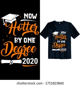 Now hotter's by one degree graduate of 2020. Graduation day t shirt design template easy to print. Graduation day t shirt design for man, women, and Children