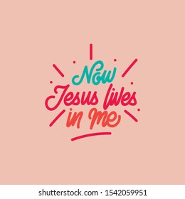 Now Jesus lives in me lettering typography