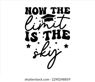 Now The Limit Is The sky Retro Svg Design,graduation Retro svg design, College graduation quotes, congratulations school symbols,Graduation 2023 Retro SVG Design svg
