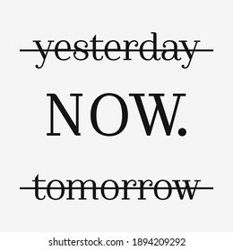 NOW Motivational banner design. Not Yesterday, Not Tomorrow do it now. Fitness slogan isolated vector sign sticker. Print file for t-shirt 