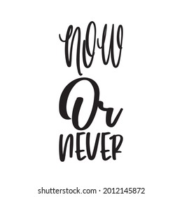 now or never black letter quote