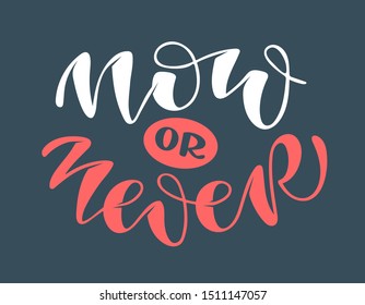 Now or Never - cute hand drawn doodle lettering motivation postcard poster banner art template