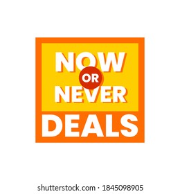 Now or Never Deals Shopping Offers Web Banner Label Logo Badge Vector