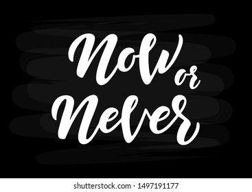 Now or never hand drawn lettering. Motivational quote. Template for, banner, poster, flyer, greeting card, web design, print design. Vector illustration.