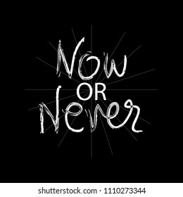 Now or Never hand lettering. Motivational quote. 