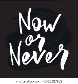 Now or never -handwritten text. Design print for sticker, badge, greeting card, poster, clothes, notebook, diary. Vector illustration on colorful background.  