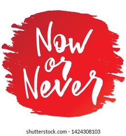 Now or never -handwritten text. Design print for sticker, badge, greeting card, poster, clothes, notebook, diary. Vector illustration on colorful background.  