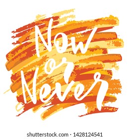 Now or never -handwritten text. Design print for sticker, badge, greeting card, poster, clothes, notebook, diary. Vector illustration on colorful background.  