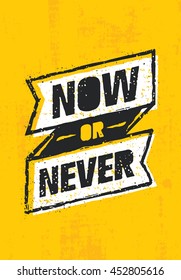 Now Or Never. Inspiring Creative Motivation Statement. Vector Typography Banner Design Concept On Grunge Wall Background