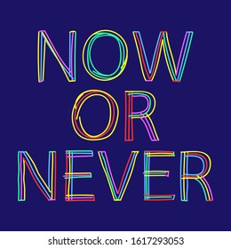 Now or Never. Isolate doodle lettering inscription from multi-colored curved lines like from a felt-tip pen or pensil. Motivational inscription Now or Never for banners, flyers, cards and prints.