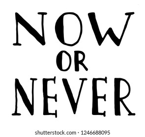 Now or never, isolated black hand written vector letters