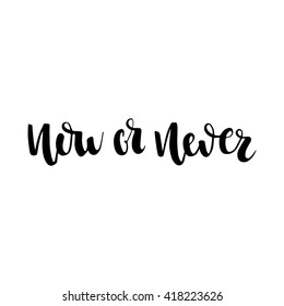 Now Or Never motivation poster. Made with ink. Easy for use. 