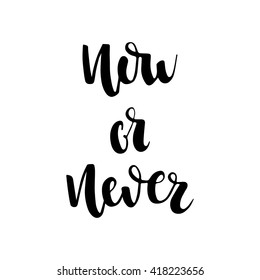 Now Or Never motivation poster. Made with ink. Easy for use. 