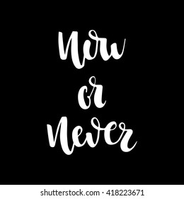Now Or Never motivation poster. Made with ink. Easy for use. 