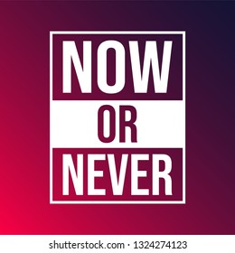 now or never. Motivation quote with modern background vector illustration