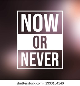 now or never. Motivation quote with modern background vector illustration