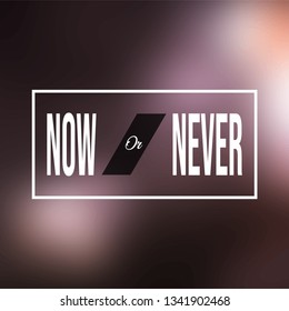 now or never. Motivation quote with modern background vector illustration