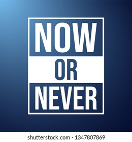 now or never. Motivation quote with modern background vector illustration