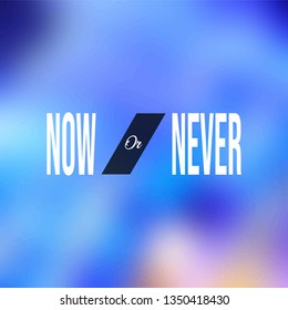 now or never. Motivation quote with modern background vector illustration