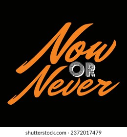 Now or Never. Motivational poster.