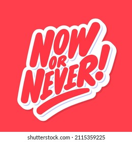Now or Never. Motivational poster. Vector handwritten lettering.