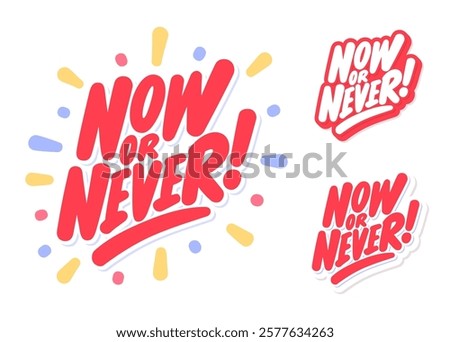 Now or Never Motivational Vector Lettering Sticker Set.