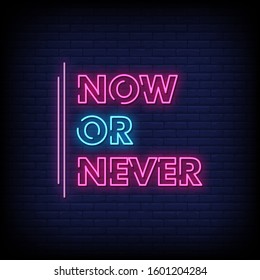 Now or Never Neon Signs Style Text Vector