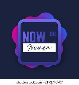 Now or never poster, vector illustration