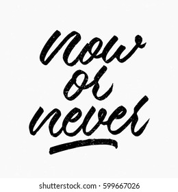 Now or never quote. Ink hand lettering. Modern brush calligraphy. Handwritten phrase. Inspiration graphic design typography element. Cute simple vector sign.