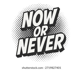 Ahora o nunca Texto retro Estilo de cómic Ilustración vectorial Eslogan motivacional para campañas de marketing 