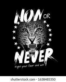 now or never slogan with b/w leopard face illustration