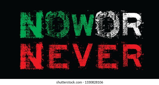 now or never slogan, vector illustration