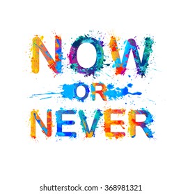 Now or Never. Splash paint