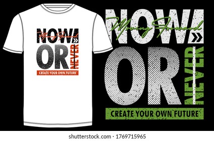 Now or never stylish typography slogan for t-shirt. Moving Forward. Abstract design with the grunge and denim style. Vector print, typography, poster. Global swatches.
