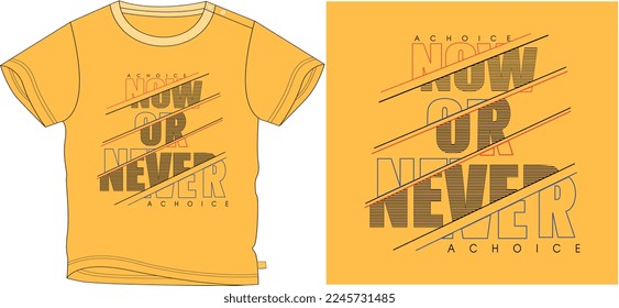 NOW OR NEVER t shirt graphic design vector illustration \