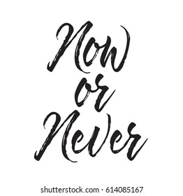 now or never, text design. Anti-procrastinational quote. Vector calligraphy. Typography poster. Usable as background.