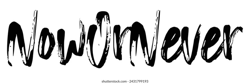 now or never text on white background.