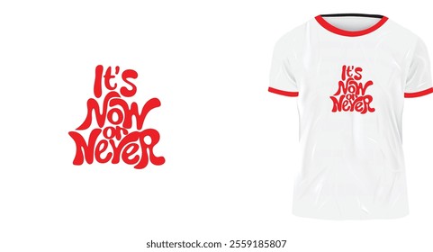 It's now or never a t-shirt design template