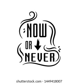 NOW OR NEVER Word an inspirational quotes Calligraphic lettering text design Vector illustration