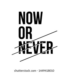 NOW OR NEVER Word an inspirational quotes Calligraphic lettering text design Vector illustration