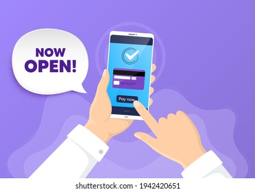Now open. Pay by card from phone. Promotion new business sign. Welcome advertising symbol. Now open chat bubble. Online payment by credit card. Hand hold smartphone. Vector
