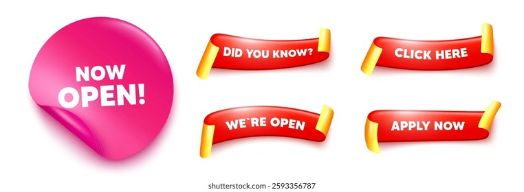 Now open sticker, offer ribbons. Apply now, Did you know. Now open tag. Promotion new business sign. Welcome advertising symbol. Pink sticker tag. Flag ribbon banners. Vector