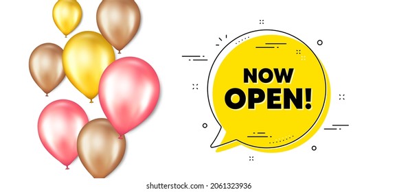 Now open text. Balloons promotion banner with chat bubble. Promotion new business sign. Welcome advertising symbol. Now open chat message. Isolated party balloons banner. Vector